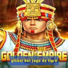 global bet jogo do tigre